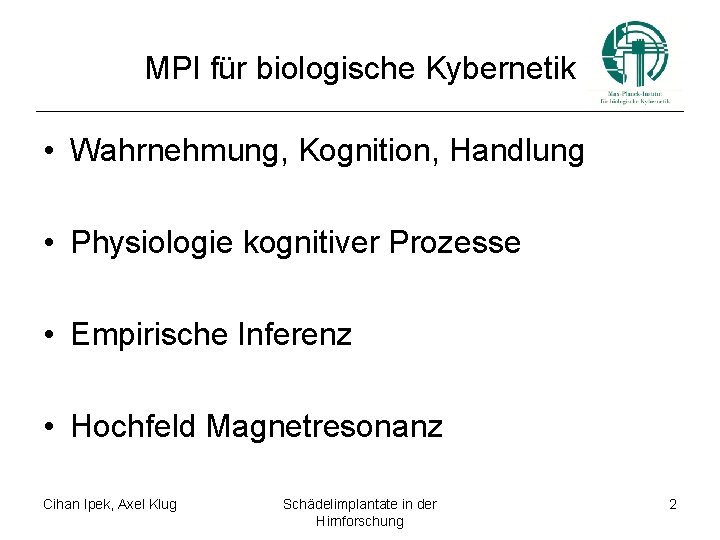 MPI für biologische Kybernetik • Wahrnehmung, Kognition, Handlung • Physiologie kognitiver Prozesse • Empirische