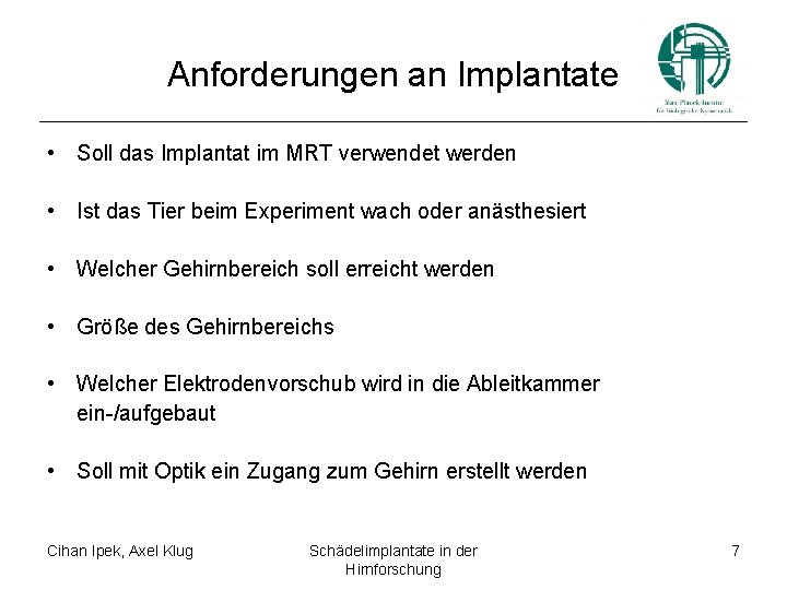 Anforderungen an Implantate • Soll das Implantat im MRT verwendet werden • Ist das