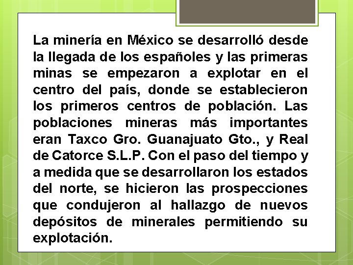 La minería en México se desarrolló desde la llegada de los españoles y las