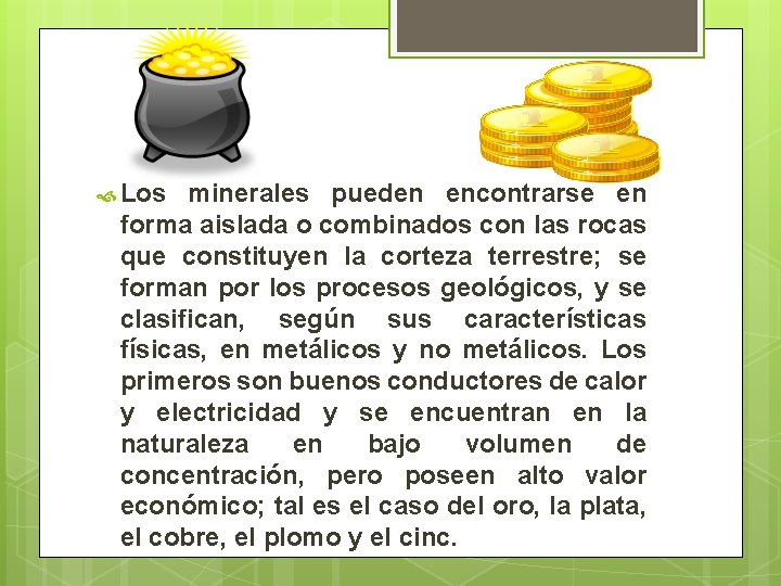  Los minerales pueden encontrarse en forma aislada o combinados con las rocas que