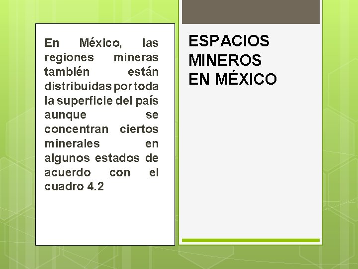 En México, las regiones mineras también están distribuidas por toda la superficie del país