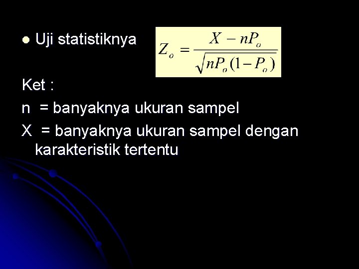 l Uji statistiknya Ket : n = banyaknya ukuran sampel X = banyaknya ukuran