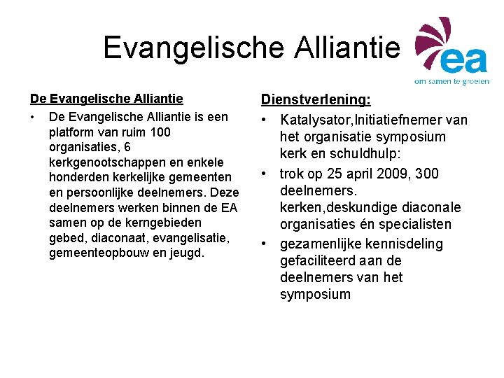 Evangelische Alliantie De Evangelische Alliantie • De Evangelische Alliantie is een platform van ruim