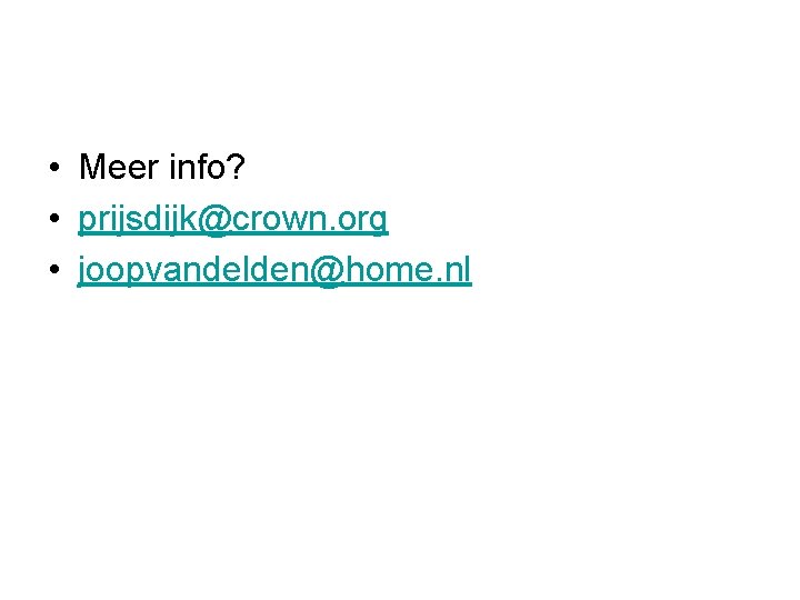  • Meer info? • prijsdijk@crown. org • joopvandelden@home. nl 