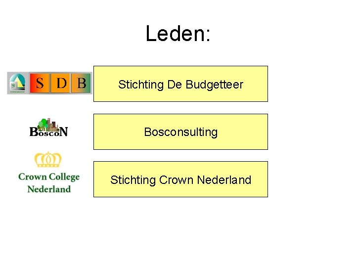Leden: Stichting De Budgetteer Bosconsulting Stichting Crown Nederland 
