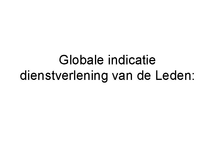 Globale indicatie dienstverlening van de Leden: 