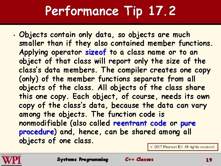 Performance Tip 17. 2 § Objects contain only data, so objects are much smaller