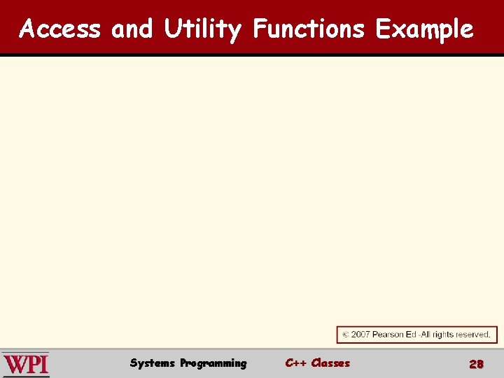 Access and Utility Functions Example Systems Programming C++ Classes 28 