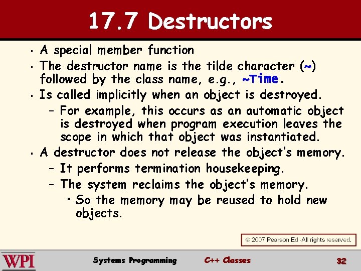 17. 7 Destructors § § A special member function The destructor name is the