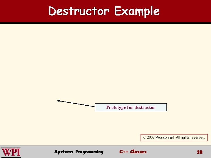 Destructor Example Prototype for destructor Systems Programming C++ Classes 38 