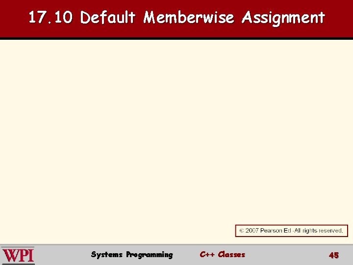 17. 10 Default Memberwise Assignment Systems Programming C++ Classes 45 