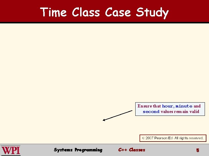 Time Class Case Study Ensure that hour, minute and second values remain valid Systems