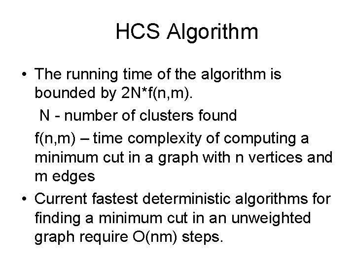 HCS Algorithm • The running time of the algorithm is bounded by 2 N*f(n,