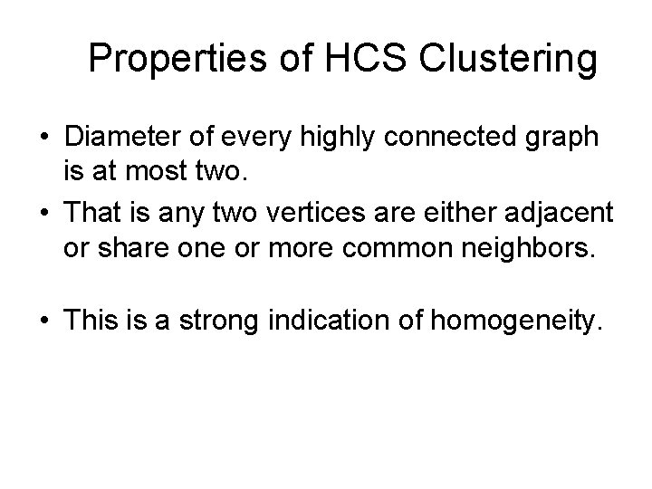 Properties of HCS Clustering • Diameter of every highly connected graph is at most