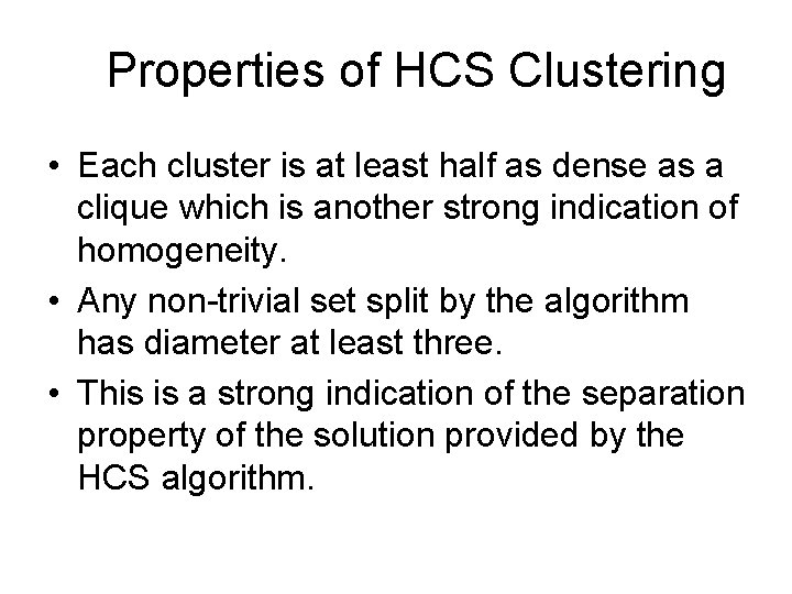 Properties of HCS Clustering • Each cluster is at least half as dense as