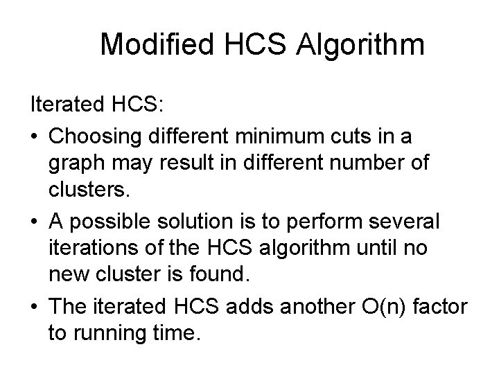 Modified HCS Algorithm Iterated HCS: • Choosing different minimum cuts in a graph may