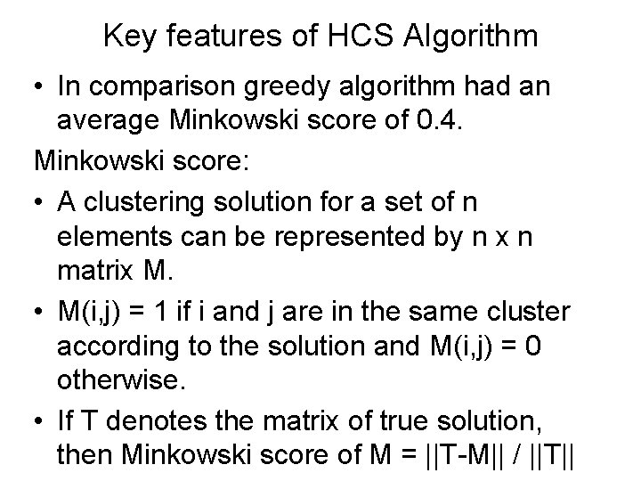 Key features of HCS Algorithm • In comparison greedy algorithm had an average Minkowski