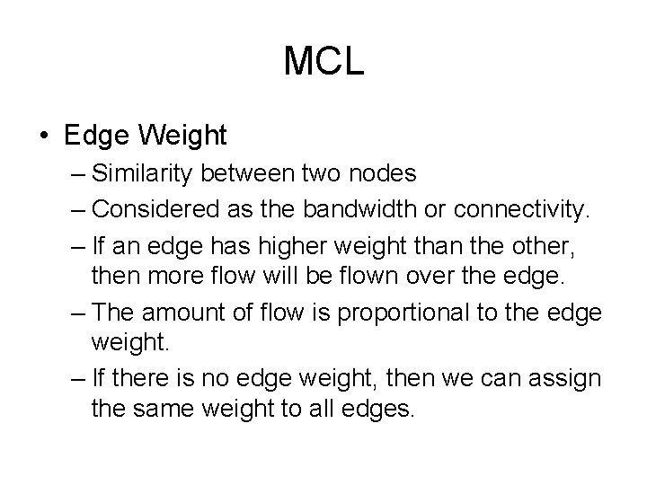 MCL • Edge Weight – Similarity between two nodes – Considered as the bandwidth