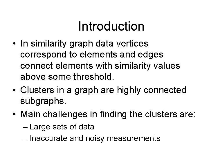 Introduction • In similarity graph data vertices correspond to elements and edges connect elements