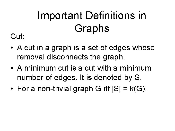 Important Definitions in Graphs Cut: • A cut in a graph is a set