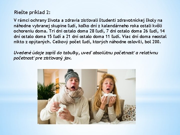 Riešte príklad 2: V rámci ochrany života a zdravia zisťovali študenti zdravotníckej školy na Riešte príklad 2: V rámci ochrany života a zdravia zisťovali študenti zdravotníckej školy na