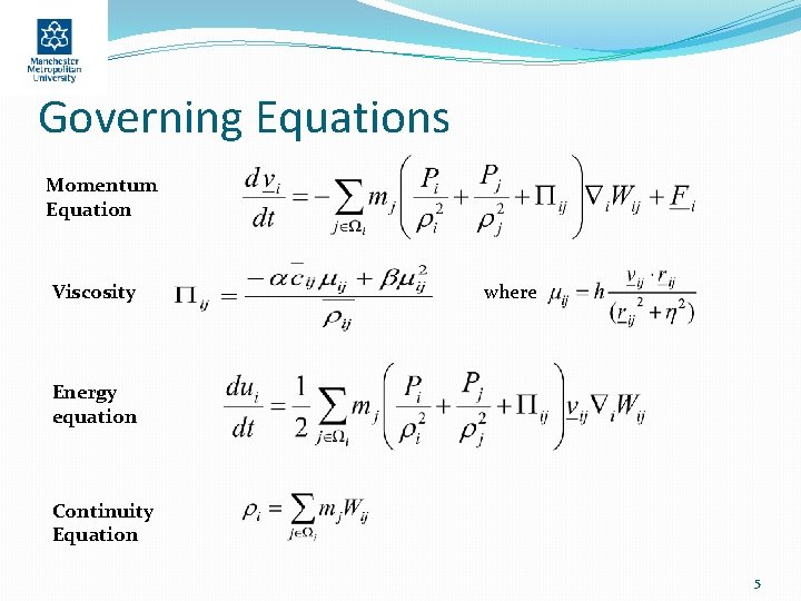 Governing Equations Momentum Equation Viscosity where Energy equation Continuity Equation 5 