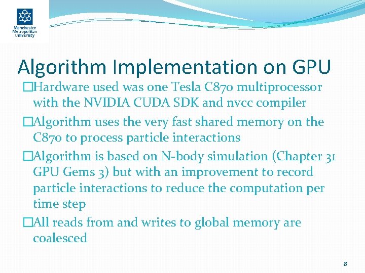 Algorithm Implementation on GPU �Hardware used was one Tesla C 870 multiprocessor with the