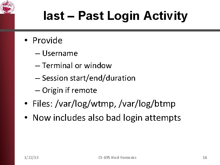 last – Past Login Activity • Provide – Username – Terminal or window –