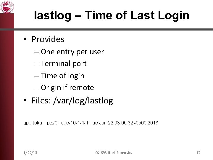 lastlog – Time of Last Login • Provides – One entry per user –