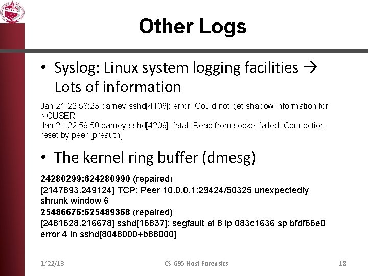 Other Logs • Syslog: Linux system logging facilities Lots of information Jan 21 22: