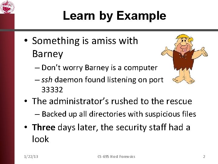 Learn by Example • Something is amiss with Barney – Don’t worry Barney is