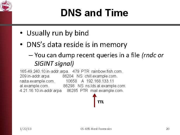 DNS and Time • Usually run by bind • DNS’s data reside is in