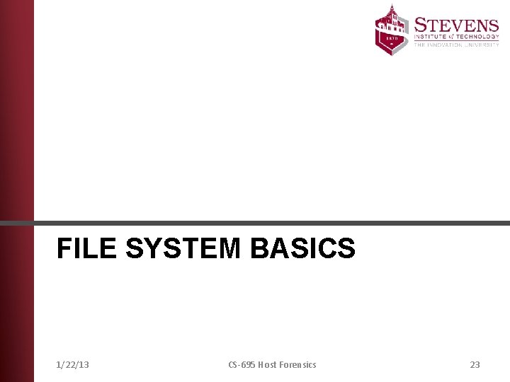 FILE SYSTEM BASICS 1/22/13 CS-695 Host Forensics 23 