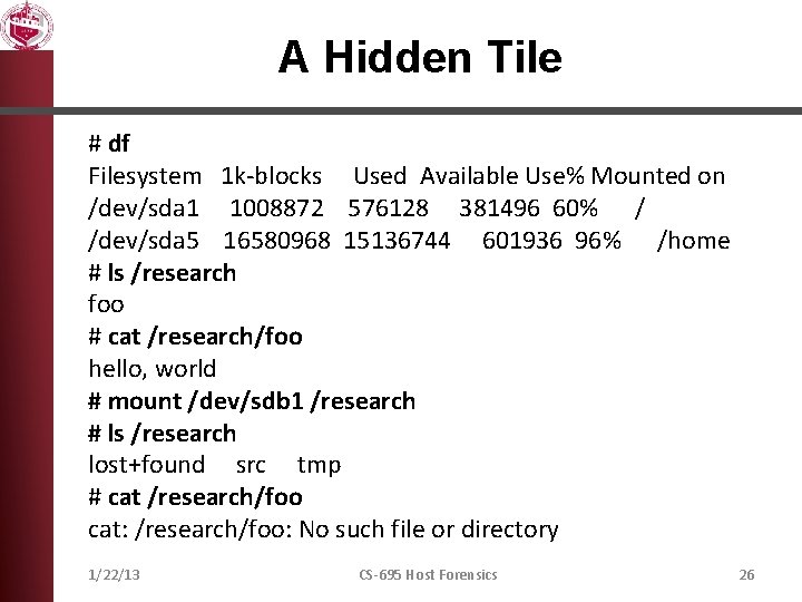 A Hidden Tile # df Filesystem 1 k-blocks Used Available Use% Mounted on /dev/sda