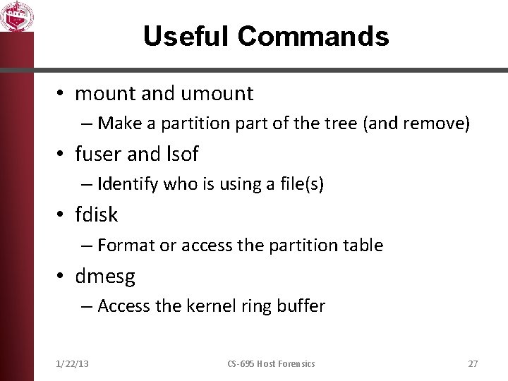 Useful Commands • mount and umount – Make a partition part of the tree