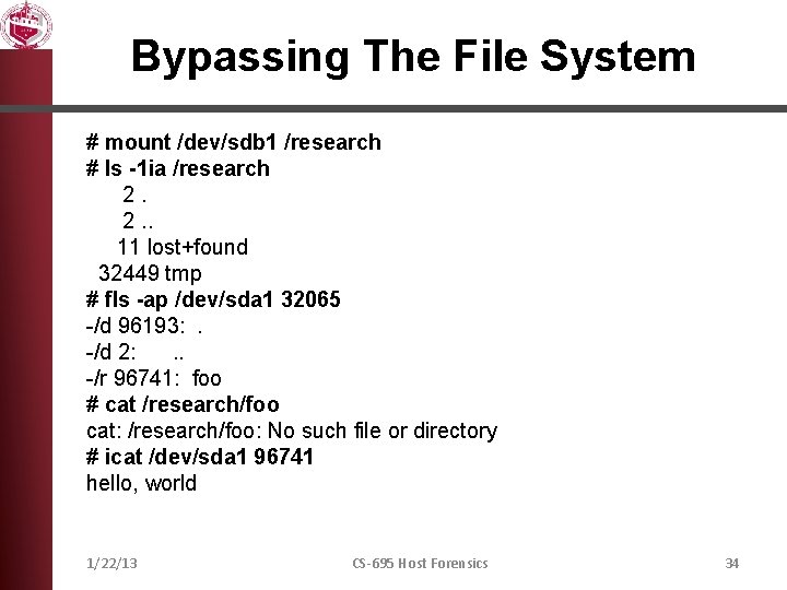 Bypassing The File System # mount /dev/sdb 1 /research # ls -1 ia /research