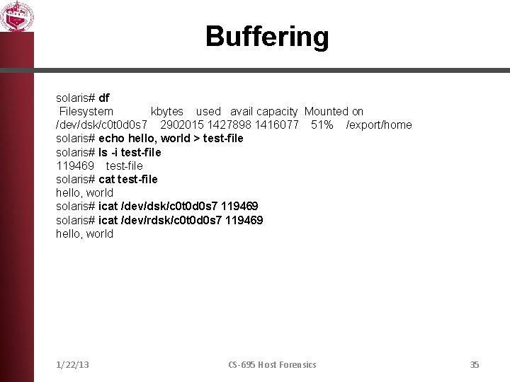 Buffering solaris# df Filesystem kbytes used avail capacity Mounted on /dev/dsk/c 0 t 0