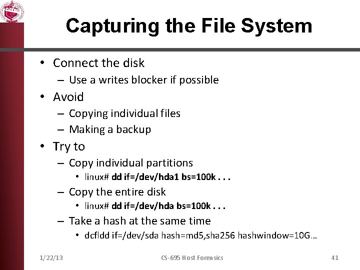 Capturing the File System • Connect the disk – Use a writes blocker if