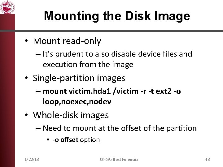 Mounting the Disk Image • Mount read-only – It’s prudent to also disable device