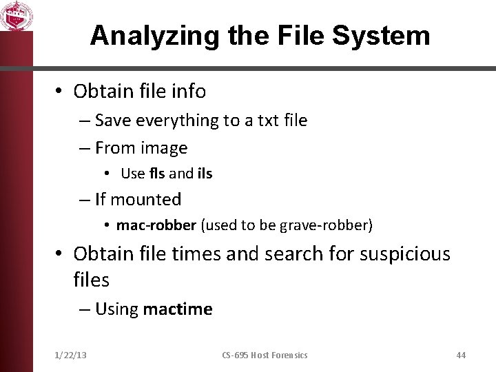 Analyzing the File System • Obtain file info – Save everything to a txt