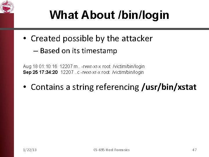 What About /bin/login • Created possible by the attacker – Based on its timestamp