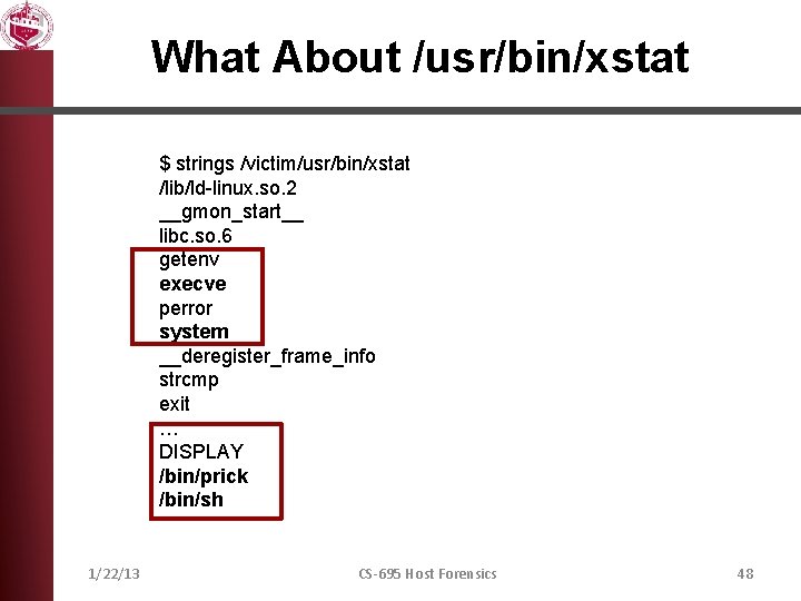 What About /usr/bin/xstat $ strings /victim/usr/bin/xstat /lib/ld-linux. so. 2 __gmon_start__ libc. so. 6 getenv