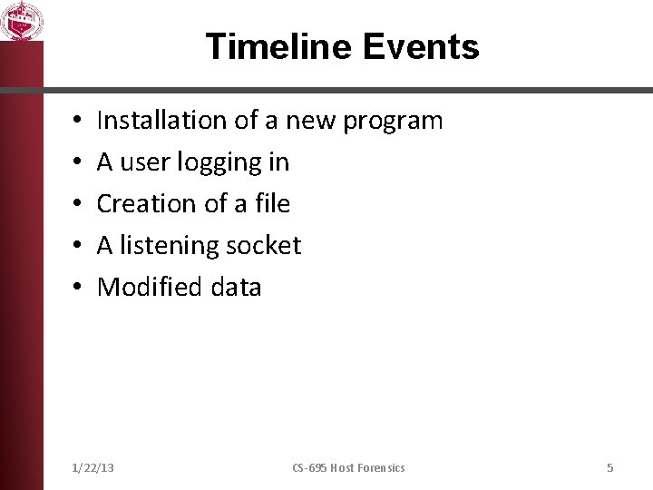 Timeline Events • • • Installation of a new program A user logging in