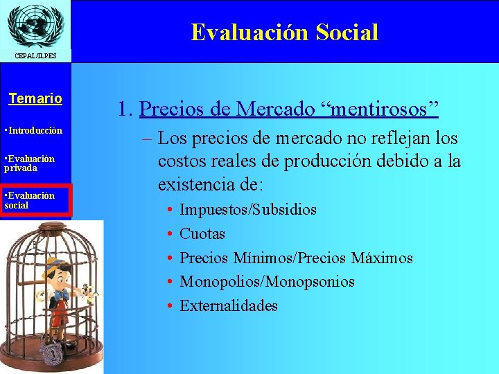 Evaluación Social CEPAL/ILPES Temario • Introducción • Evaluación privada • Evaluación social • Precios