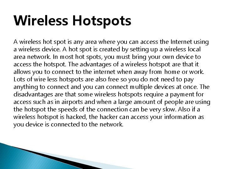 Wireless Hotspots A wireless hot spot is any area where you can access the