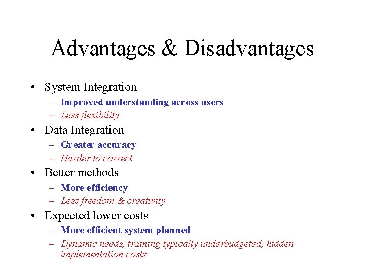Advantages & Disadvantages • System Integration – Improved understanding across users – Less flexibility