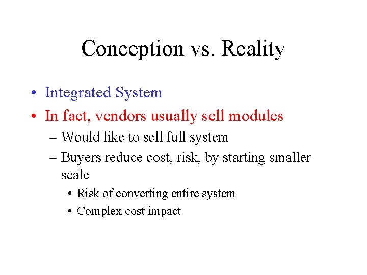 Conception vs. Reality • Integrated System • In fact, vendors usually sell modules –