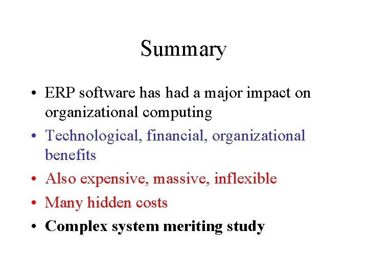 Summary • ERP software has had a major impact on organizational computing • Technological,