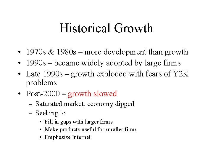 Historical Growth • 1970 s & 1980 s – more development than growth •