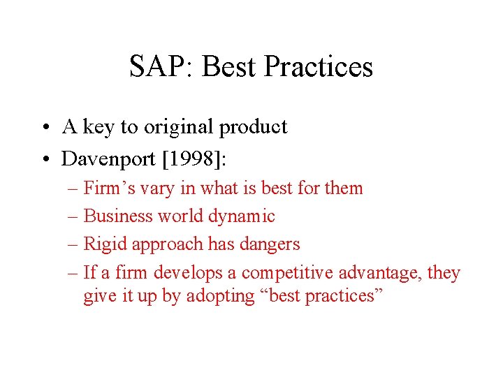 SAP: Best Practices • A key to original product • Davenport [1998]: – Firm’s